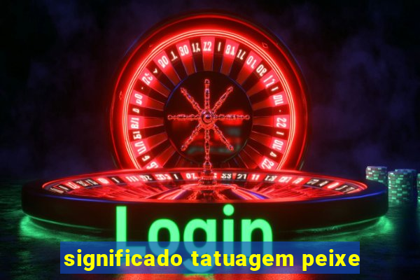 significado tatuagem peixe